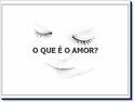 O que é o amor ?